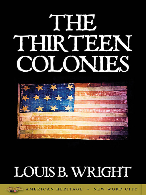 Title details for The Thirteen Colonies by Louis B. Wright - Available